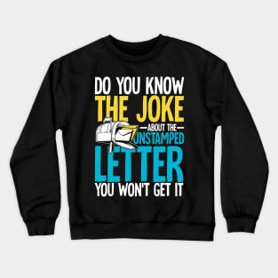 Do You Know The Joke About The Unstamped Letter Crewneck Sweatshirt